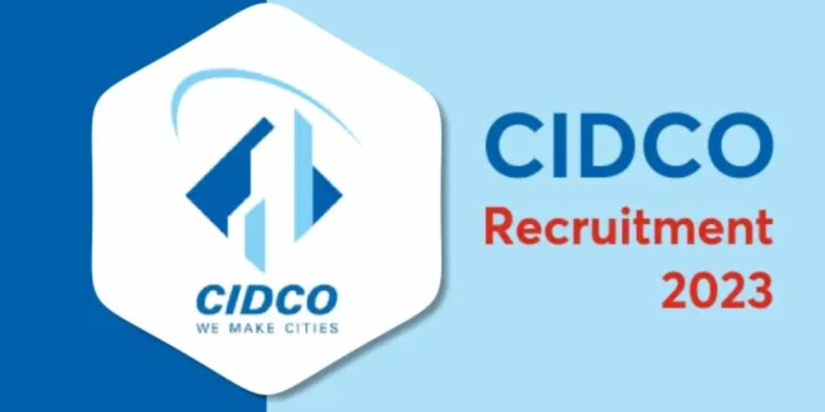 CIDCO महाराष्ट्र मध्ये भरघोष पगाराच्या नोकरीची संधी..’या’ पदांसाठी निघाली भरती