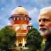 सर्वोच्च न्यायालयाने मोदी सरकारच्या कारभारावर ओढले ताशेरे ; म्हणाले ..